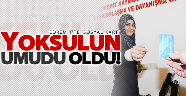 'Sosyal kart' yoksulun umudu oldu