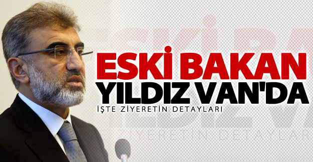 Eski Bakan Taner Yıldız Van'da