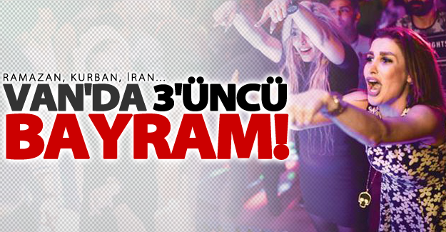 Ramazan, Kurban, İran... Van'da 3'üncü bayram