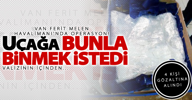 Van Ferit Melen Havalimanı'nda operasyon!