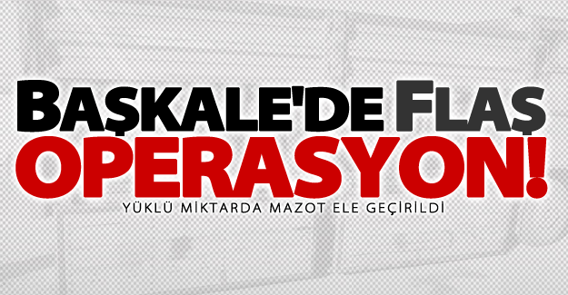 Van'da 5 ton kaçak mazot ele geçirildi