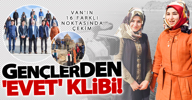 İlk kez oy kullanacak Vanlı 52 genç'ten "evet" klibi