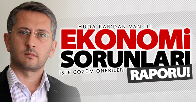 HÜDA PAR Van’ın ekonomik sorunlarını paylaştı