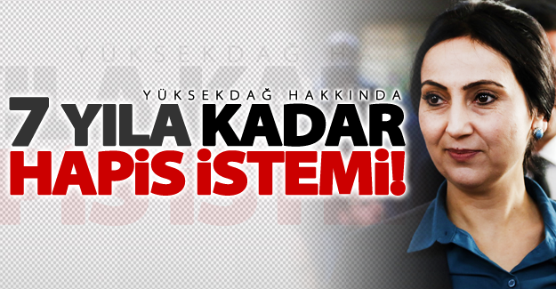 Figen Yüksekdağ hakkında 7,5 yıl hapis istemi