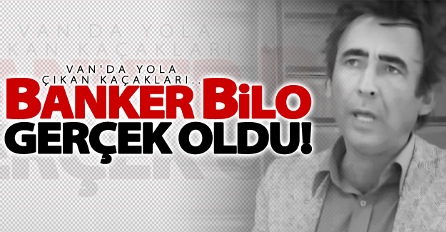 Banker bilo filmi gerçek oldu! Van'da yola çıkan kaçakları..