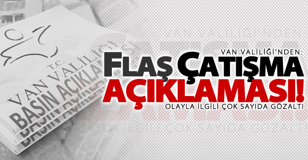 Van Valiliği'nden 'Çatışma' açıklaması
