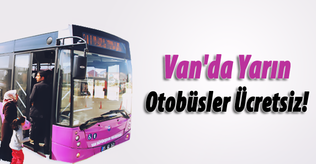 Van'da yarın otobüsler ücretsiz!