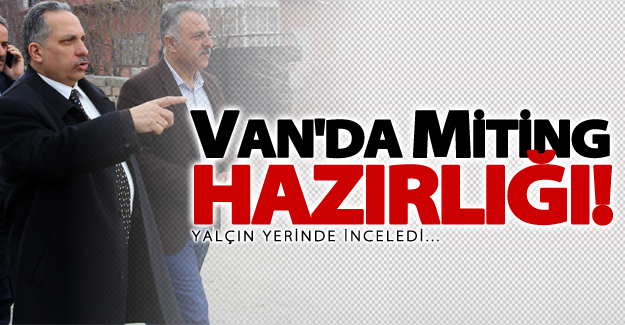 Van Başbakan İçin hazırlanıyor