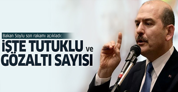 Süleyman Soylu tutuklananların sayısını açıkladı