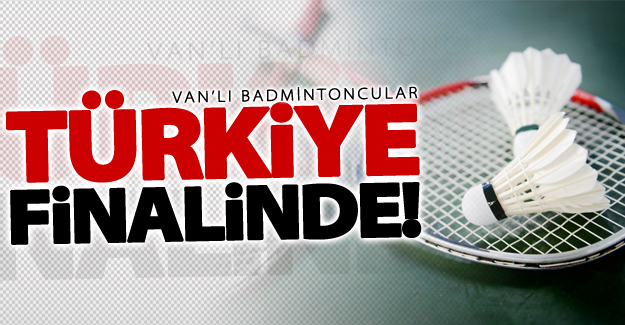 Van’lı Badmintoncular Türkiye Finaline çıktı