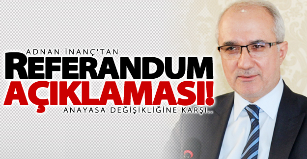 İnanç'tan 'Referandum' açıklaması