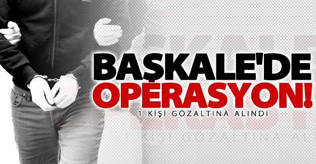 Başkale'de operasyon! 1 gözaltı