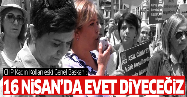 CHP Kadın Kolları eski Genel Başkanı'ndan referanduma evet