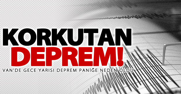 SON DAKİKA! Van'da gece yarısı deprem!