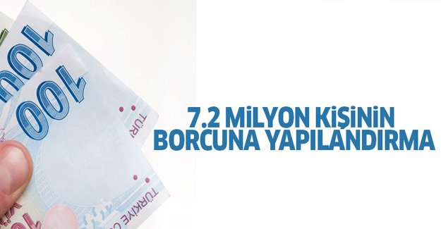 7,2 milyon kişinin borcuna yeniden yapılandırma