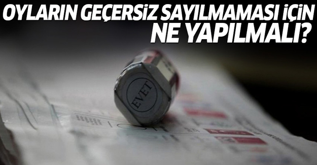 Oyların geçersiz sayılmaması için ne yapılmalı?