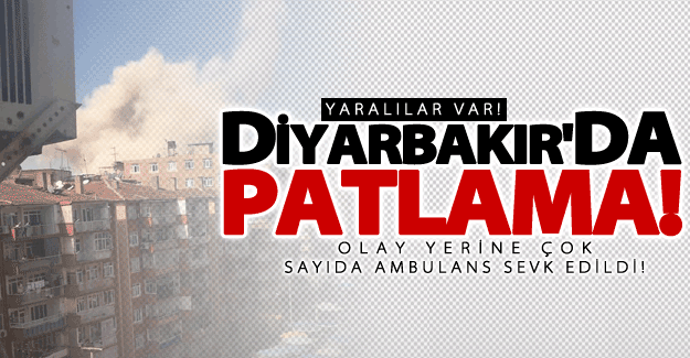 SON DAKİKA! Diyarbakır'da Patlama!