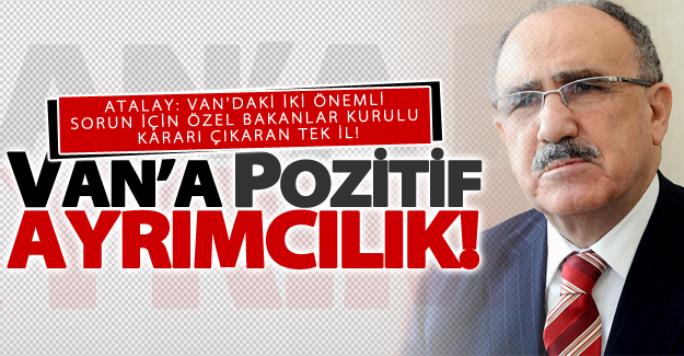 Atalay: Van’a verecek çok güzel projelerimiz var