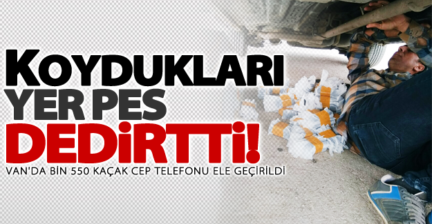 Van'da bin 550 kaçak cep telefonu ele geçirildi