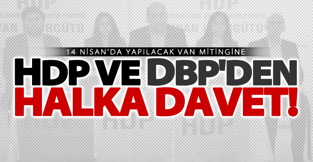 HDP ve DBP Van halkını mitinge davet