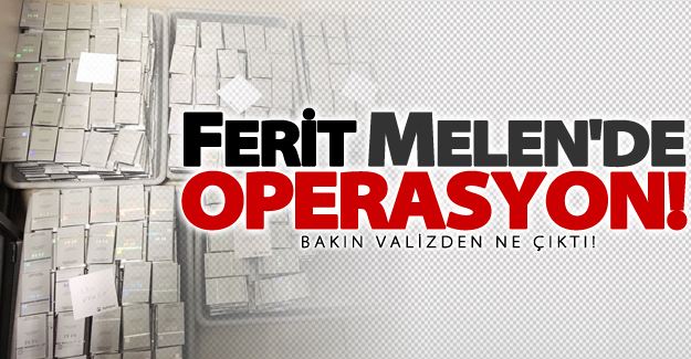 Van Ferit Melen Havalimanında flaş operasyon!