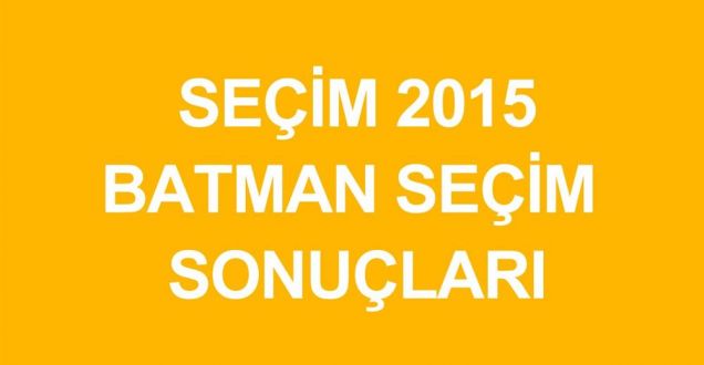 Batman,Siirt 2015 genel seçim sonuçları!Milletvekili sayıları oy oranları