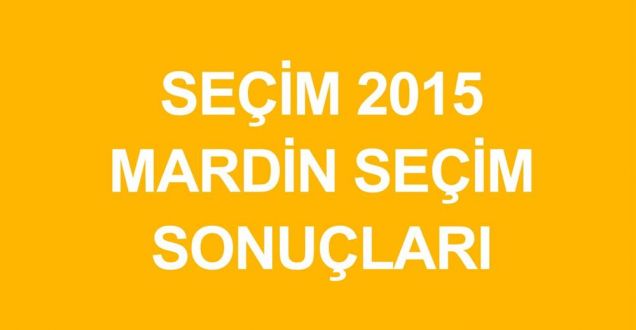 Mardin 2015 genel seçim sonuçları!Milletvekili sayıları partilerin oy oranları