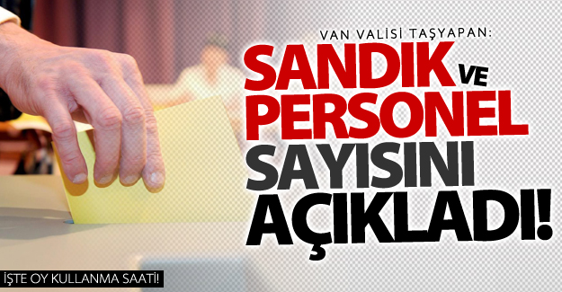 Van'da kaç sandık kurulacak? Kaç personel görev yapacak? İşte yanıtı