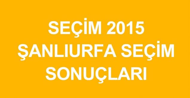 Şanlıurfa 2015 genel seçim sonuçları!Milletvekili sayıları partilerin oy oranları