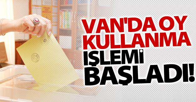 Van'da oy kullanma işlemi başladı!