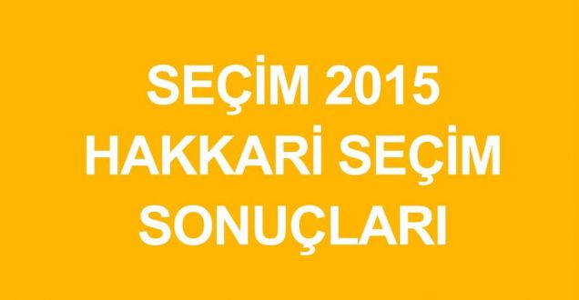 Hakkari  2015 genel seçim sonuçları!Partilerin oy oranları,Hangi parti yüzde kaç oy aldı!