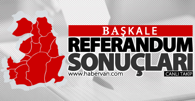 16 Nisan 2017 Başkale referandum sonuçları: Evet ve Hayır oy oranları