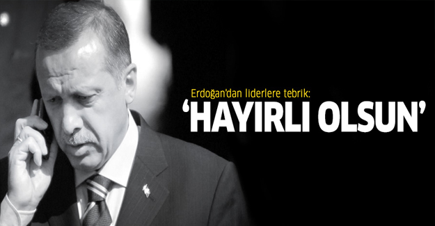 Erdoğan'dan liderlere tebrik: Hayırlı olmasını dilerim