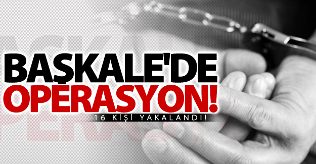 SON DAKİKA! Van'da 16 kişi yakalandı!