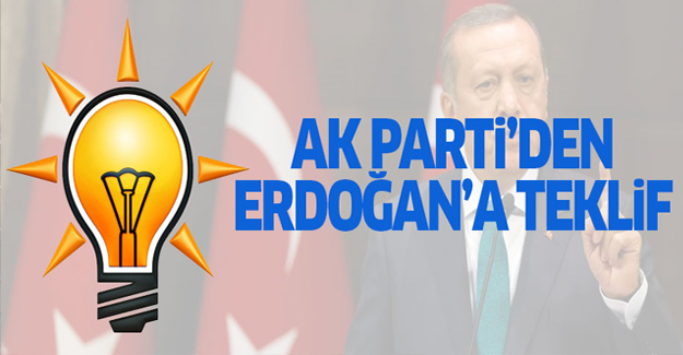 AK Parti'den Erdoğan'a teklif