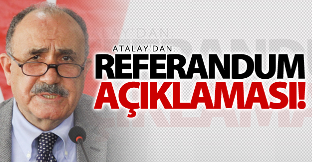 Van Milletvekili Atalay'dan referandum açıklaması
