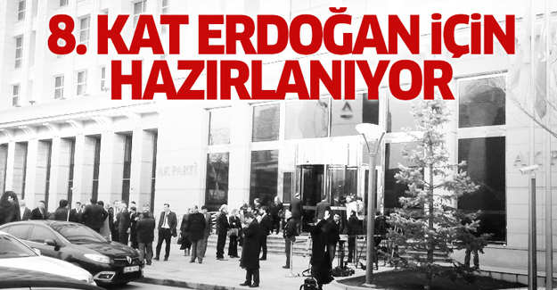 8'inci kat Erdoğan için hazırlanıyor