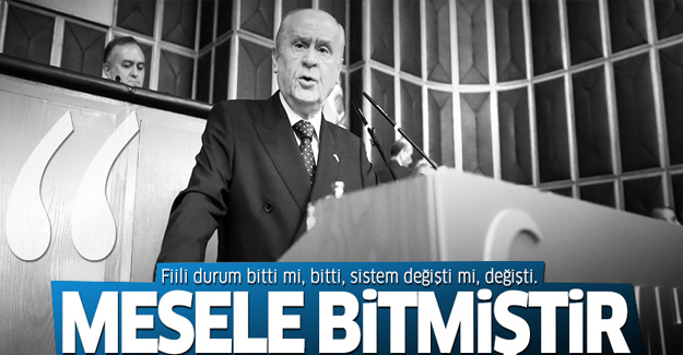 Devlet Bahçeli: Mesele bitmiştir