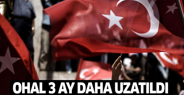 OHAL 3 ay daha uzatıldı