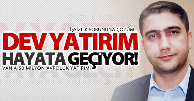 Van'da 50 Milyon avroluk yatırım hayata geçiyor