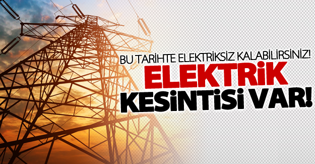 Van'da yarın elektrik kesintisi var!