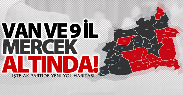 Referandum sonrası Van ve 9 il mercek altına alındı!