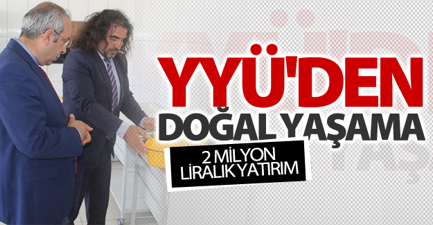YYÜ'de doğal yaşama 2 milyon liralık yatırım