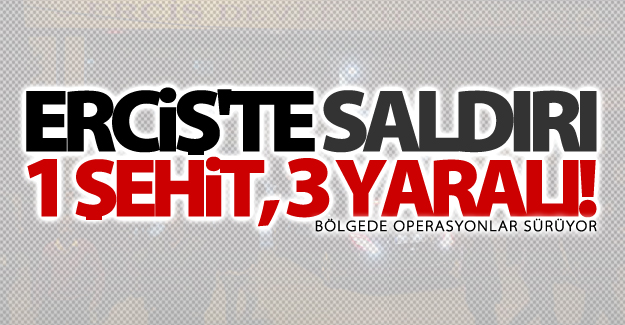 Van'da çatışma: 1 şehit, 3 yaralı