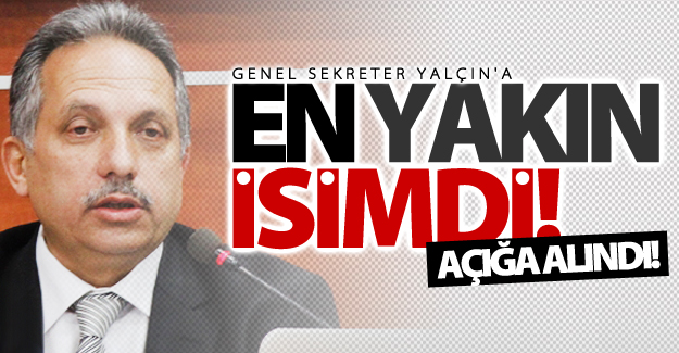 Genel Sekreter Yalçın'a en yakın isimdi!  Açığa alındı