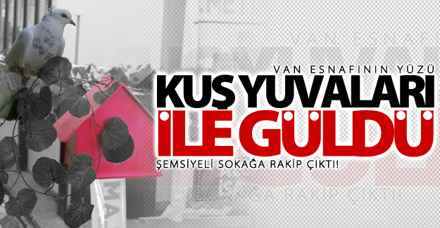 Esnafın yüzü "kuş yuvaları" ile güldü