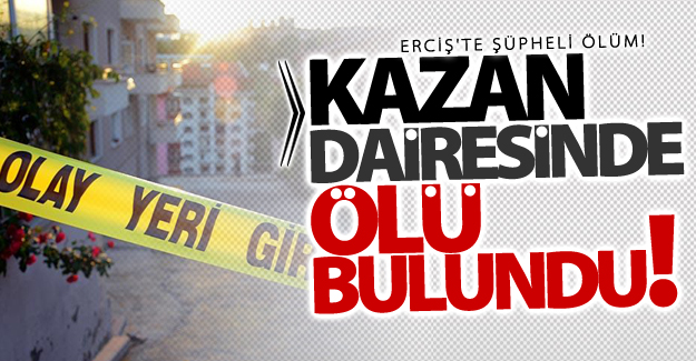 Erciş'te bir kişi kazan dairesinde ölü olarak bulundu