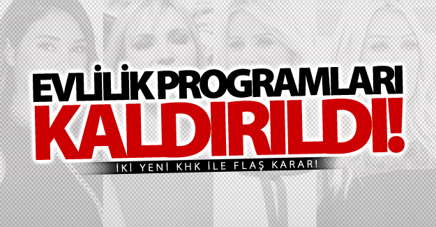 Yeni KHK ile Evlilik programları kaldırıldı!
