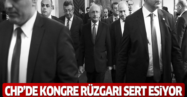 CHP’de kongre rüzgarı sert esiyor