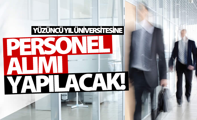 Yüzüncü Yıl Üniversitesi memur alımı yapacak! İşte şartlar